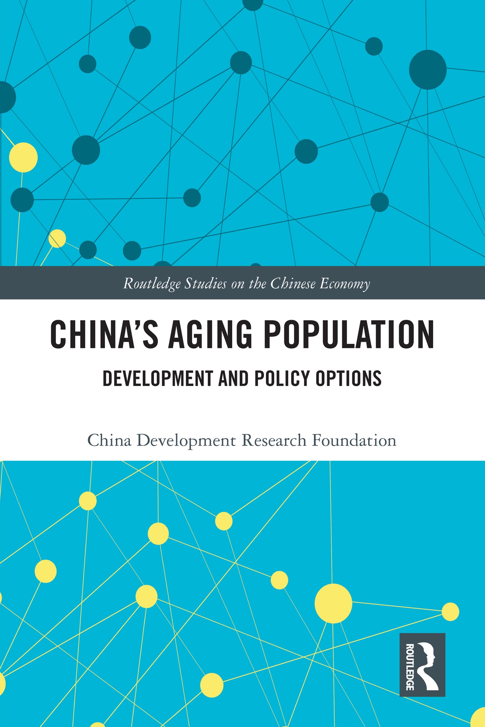 China's Aging Population: Development and Policy Options (Routledge Studies on the Chinese Economy)