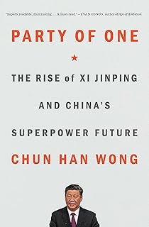 Party of One: The Rise of Xi Jinping and China's Superpower Future