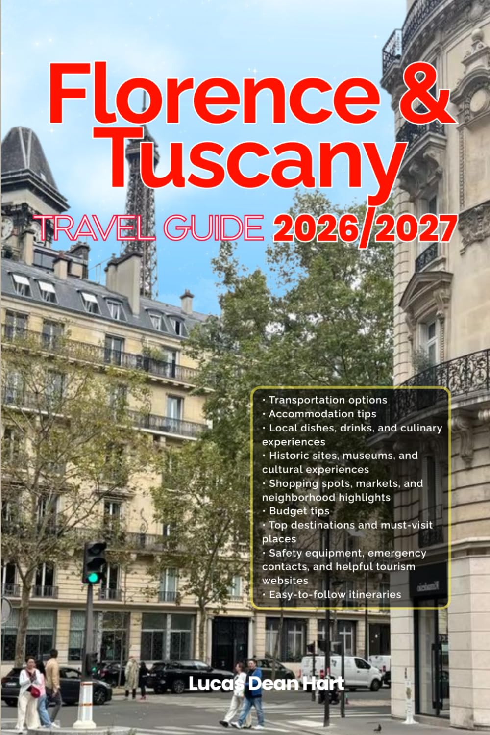 FLORENCE & TUSCANY TRAVEL GUIDE 2026/2027: From Arrival to Departure, a Well-Detailed Guide to Help You Know FLORENCE & TUSCANY in Half the Time with ... Budget Advice, and Top Attractions.