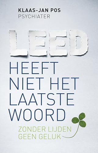 Leed heeft niet het laatste woord: zonder lijden geen geluk