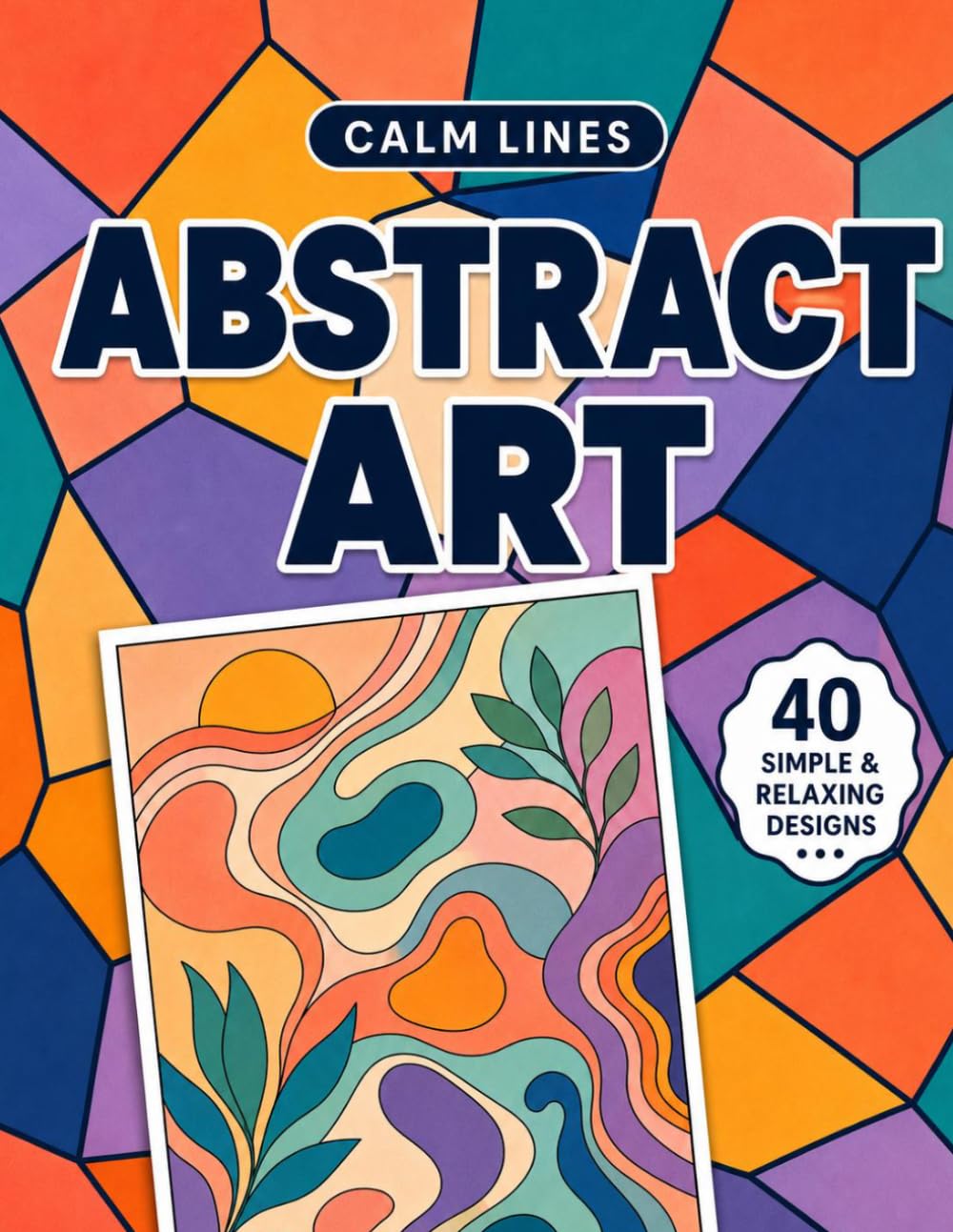 Calm Lines: Abstract Art: A Relaxing Coloring Book for Teens and Adults with 40 Modern Minimal Line Art Designs