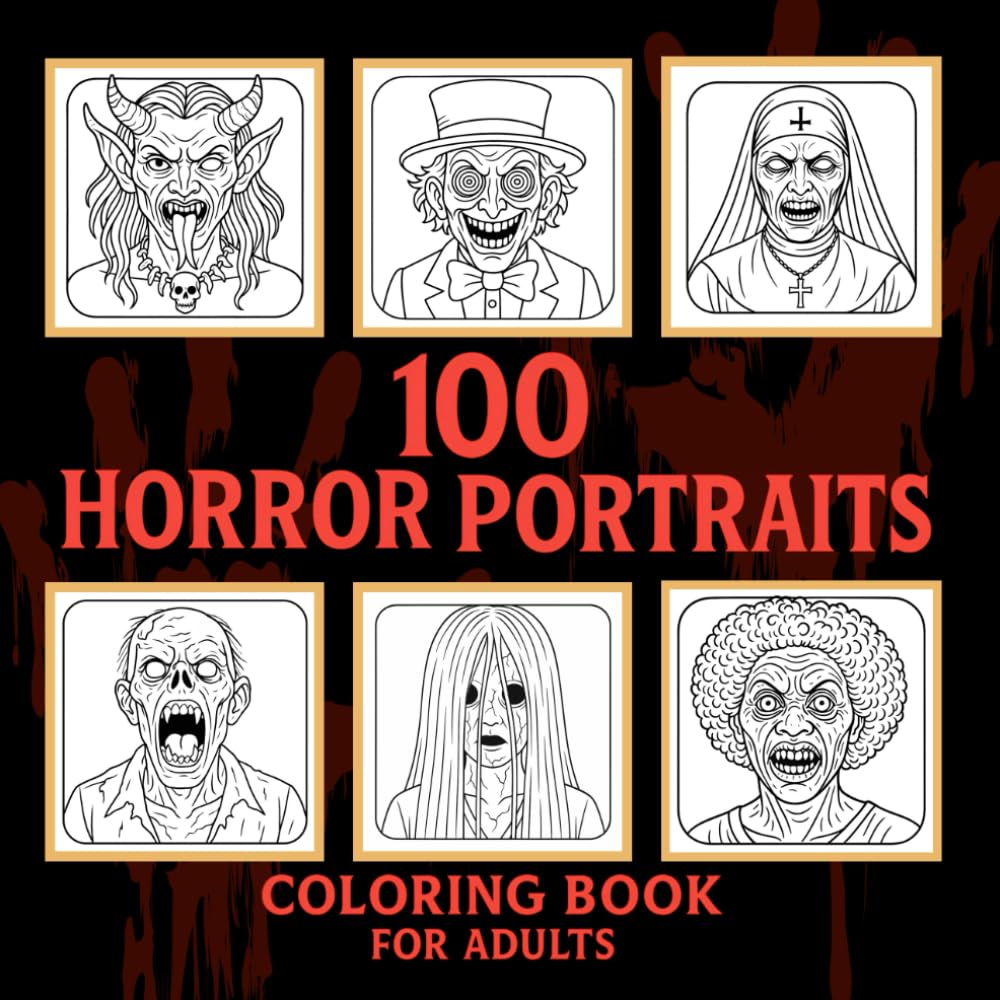 100 Horror Portraits Coloring Book for Adults: Terrifying Faces of Zombies, Vampires, Demons, Witches, Clowns, and More – Creepy Portraits for Adults, Perfect for Stress Relief and Relaxation