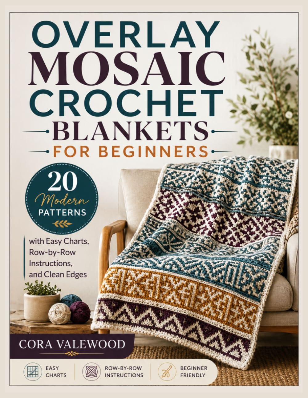 OVERLAY MOSAIC CROCHET BLANKETS FOR BEGINNERS: 20 Modern Patterns with Easy Charts, Row-by-Row Instructions, and Clean Edges