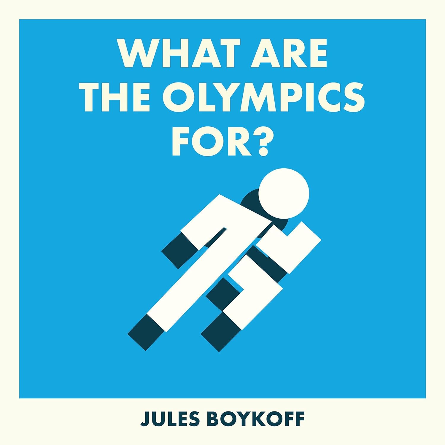 Jules Boykoff What Are the Olympics For?