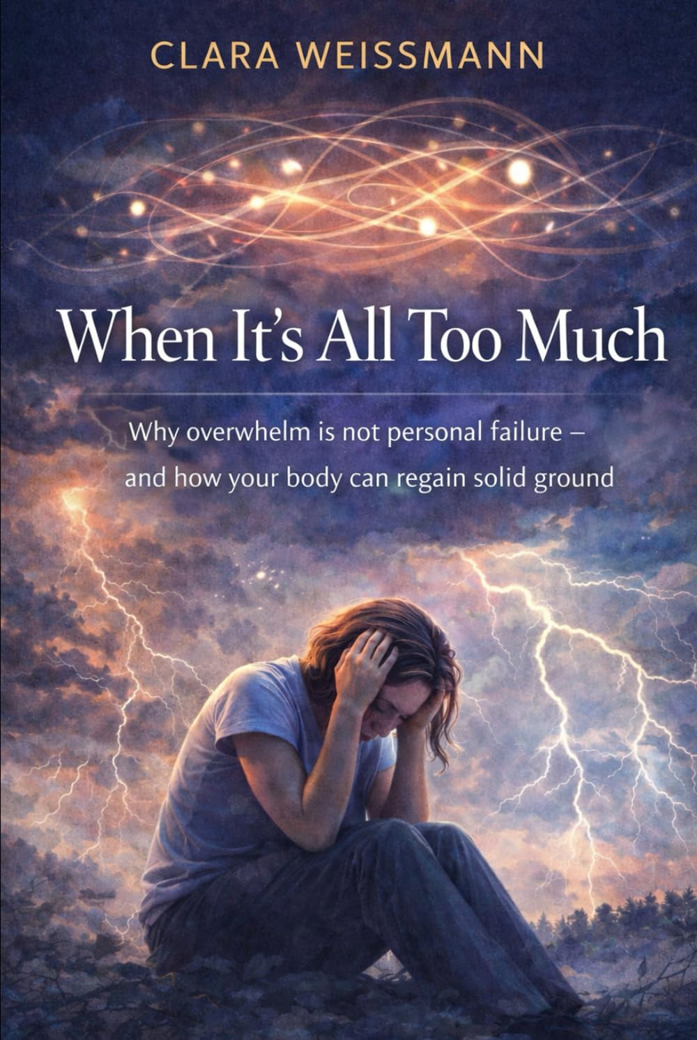 When It’s All Too Much: Why overwhelm is not personal failure – and how your body can regain solid ground (Nervous System & Regulation)