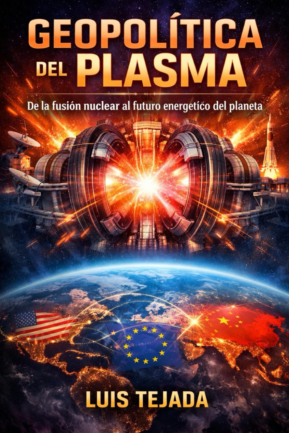 Geopolítica del Plasma: De la fusión nuclear al futuro energético del planeta