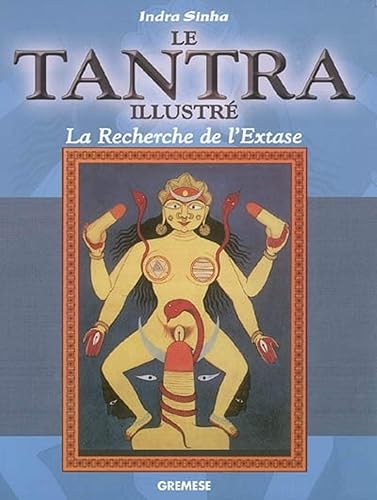 LE TANTRA ILLUSTRE. LA RECHERCHE DE L'EXTASE