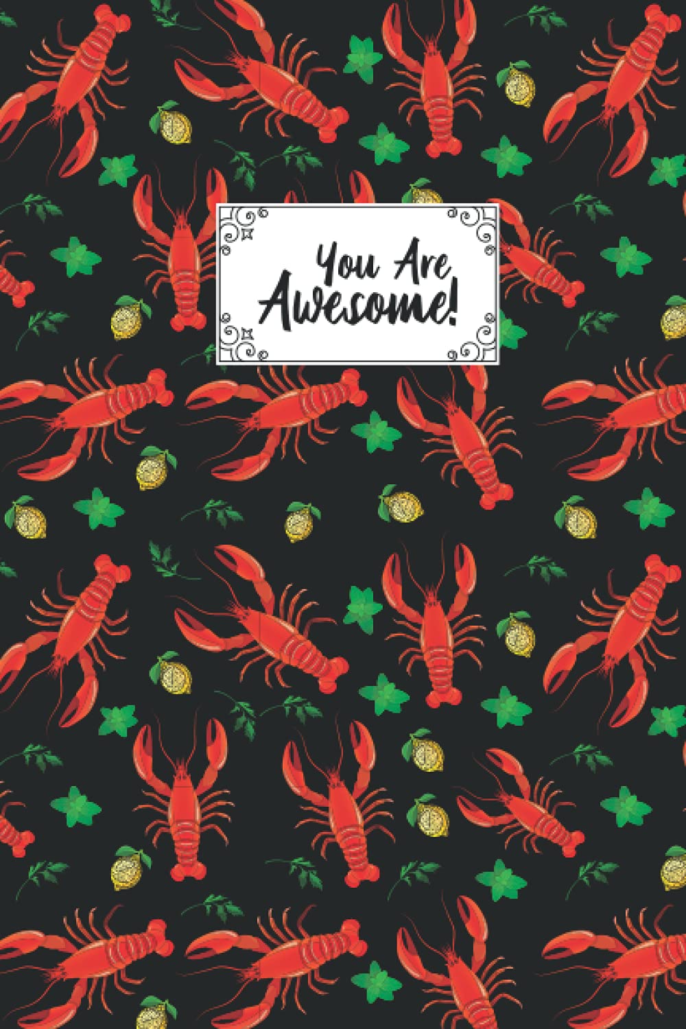 You Are Awesome Lobster Composition Notebook: Lobster Journal Notebook Writer's Lobster Notebook or Journal for School / Work / Journaling