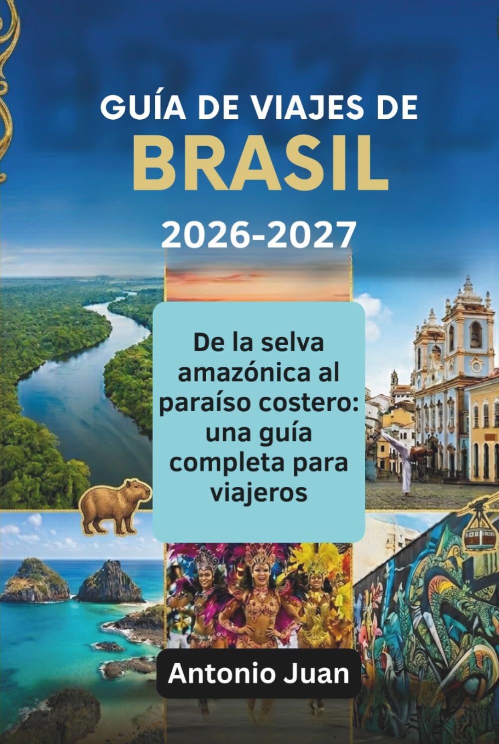 GUÍA DE VIAJES DE BRASIL 2026-2027: De la selva amazónica al paraíso costero: una guía completa para viajeros