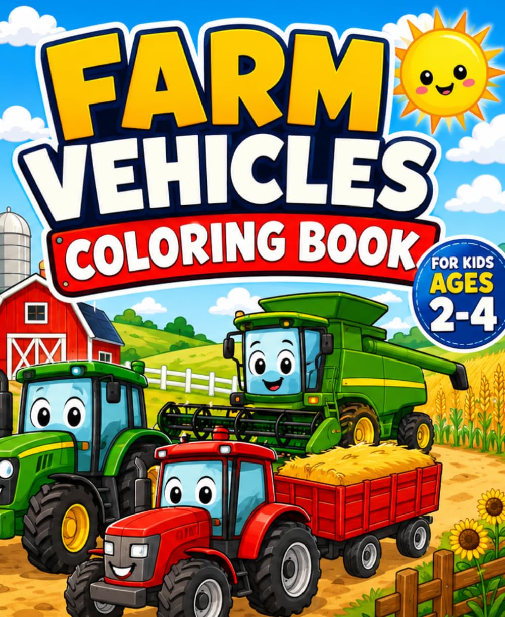 Farm Vehicles Coloring Book for Kids Ages 2-4: Fun and Simple Tractor, Harvester, Wagon and Farm Machine Coloring Pages for Toddlers