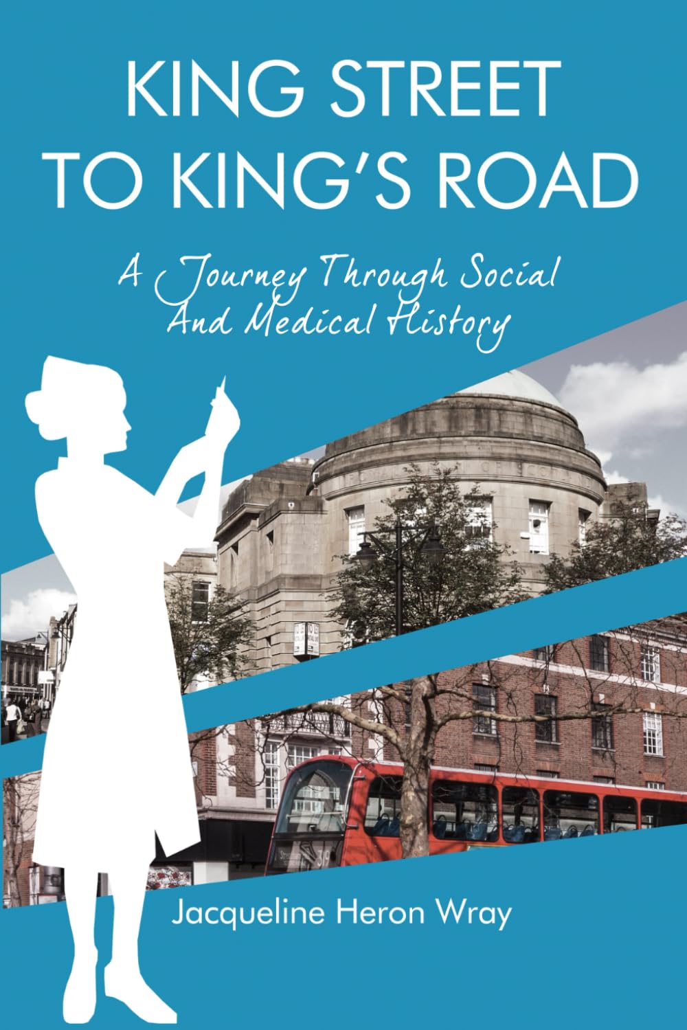 KING STREET TO KING’S ROAD: A Journey Through Social And Medical History
