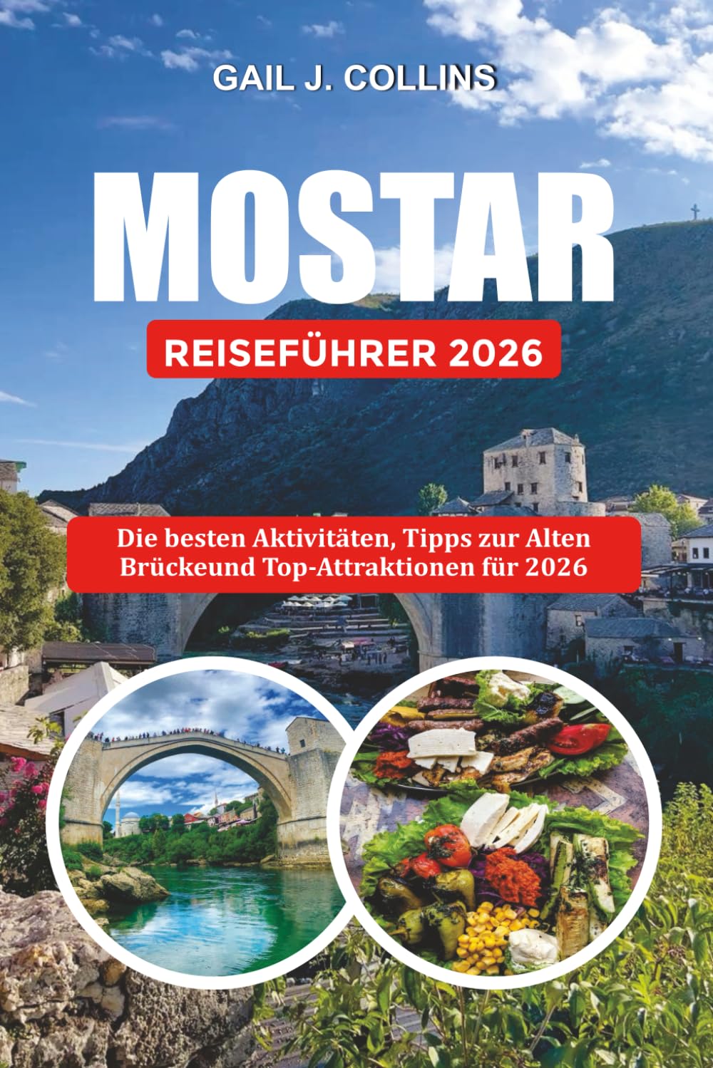 MOSTAR REISEFÜHRER 2026: Die besten Aktivitäten, Tipps zur Alten Brücke und Top-Attraktionen für 2026