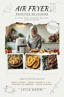 Air Fryer Halal : Savourez des repas sains et rapides: Des recettes saines, rapides et pleines de saveurs
