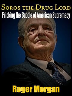 SOROS: THE DRUG LORD. PRICKING THE BUBBLE OF AMERICAN SUPREMACY (21 Drug Free Challenge)