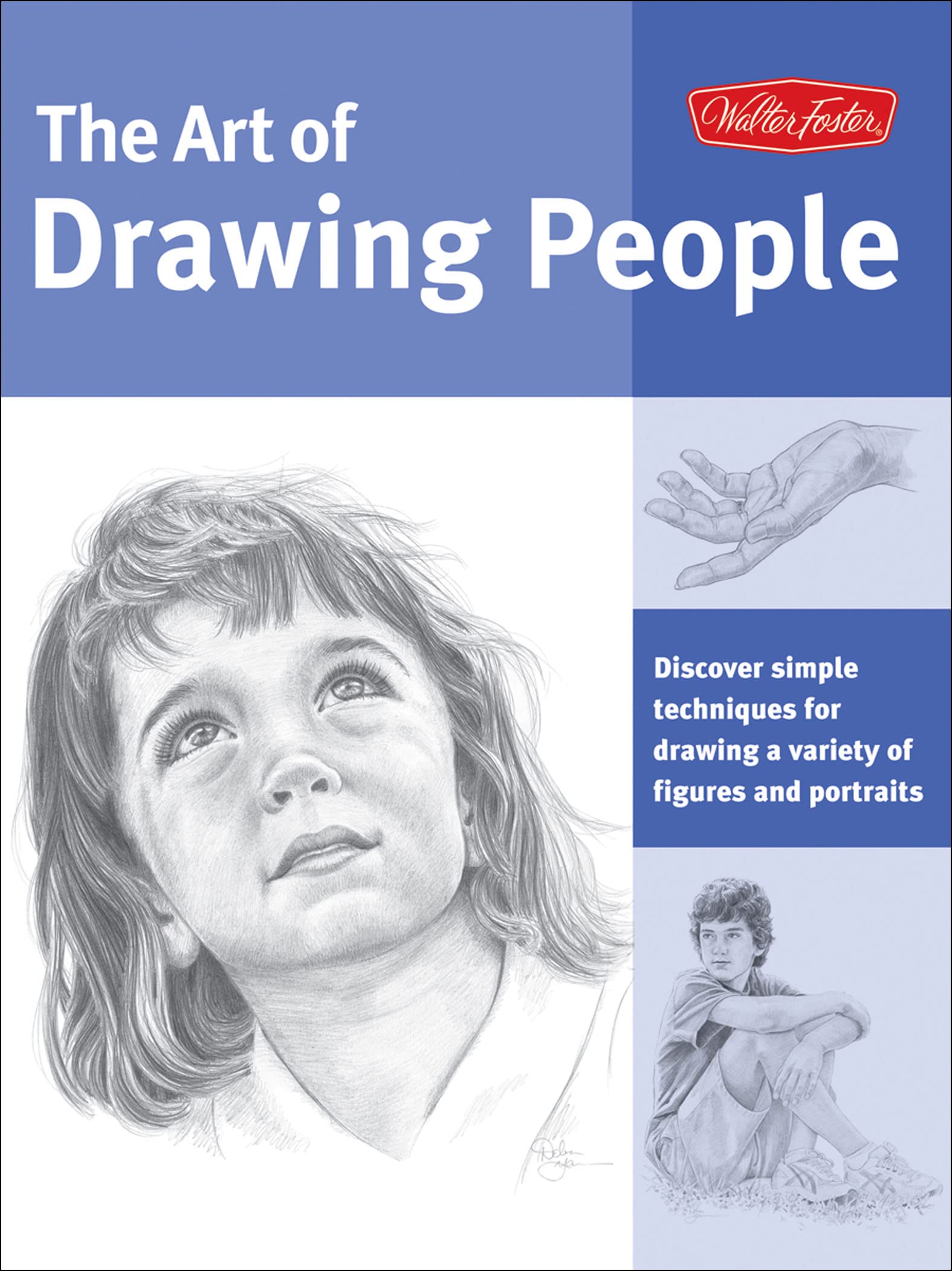 The Art of Drawing People: Discover Simple Techniques for Drawing a Variety of Figures and Portraits (Collector's Series)