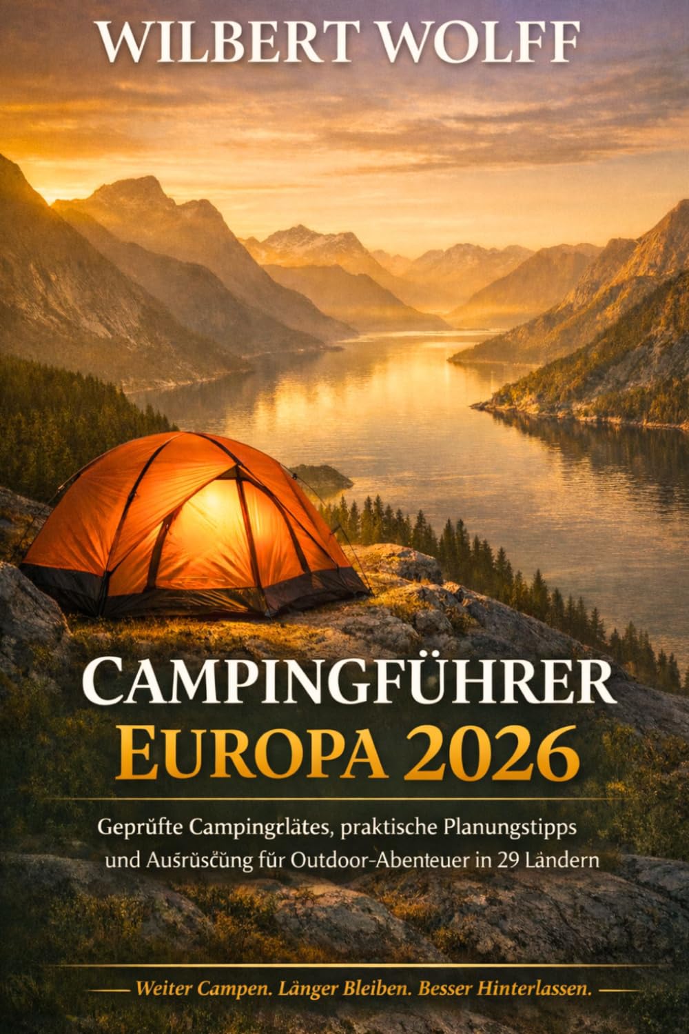 Wilbert Wolff Campingführer Europa 2026: Geprüfte Campingplätze, praktische Planungstipps und Ausrüstung für Outdoor-Abenteuer in 29 Ländern
