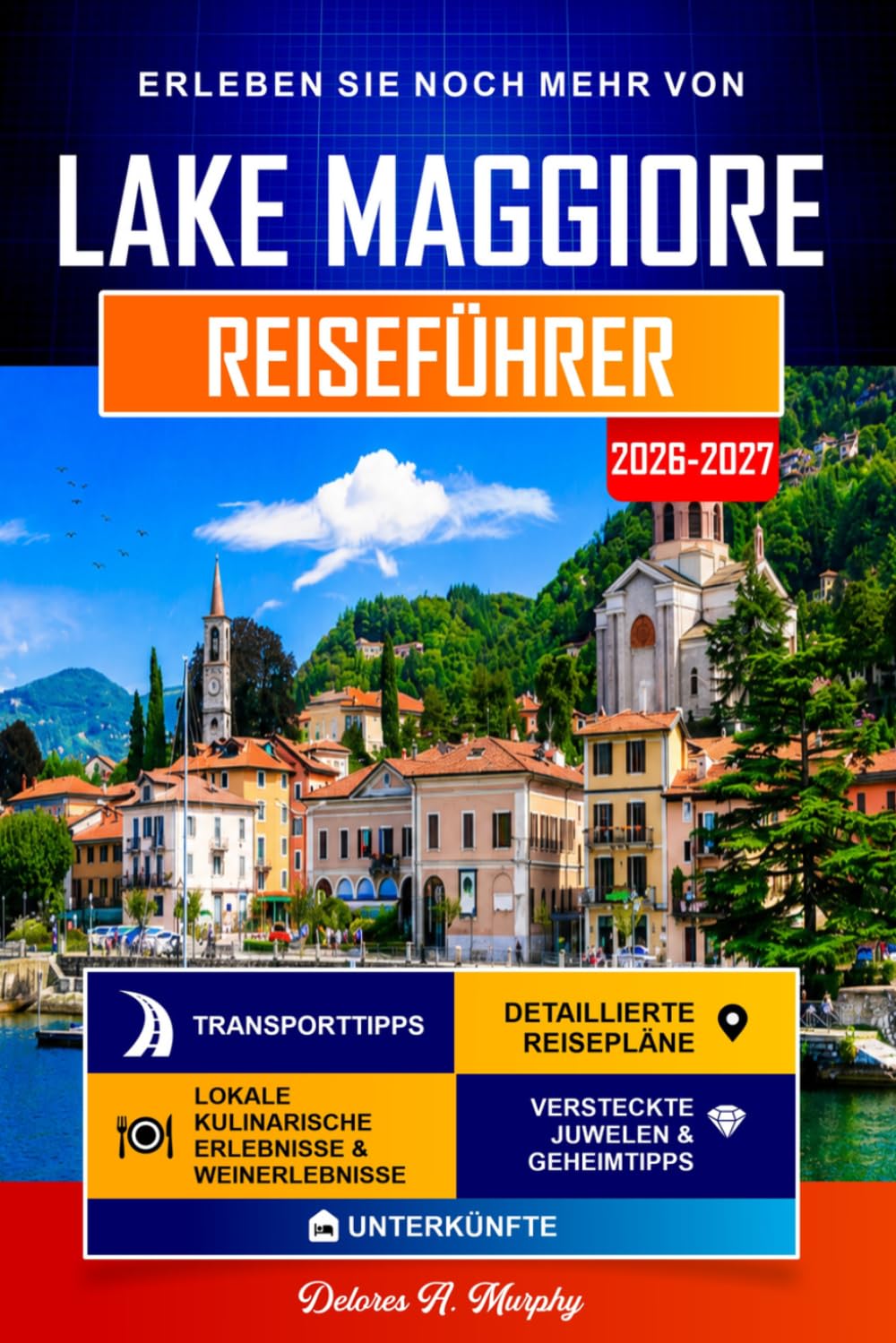 LAKE MAGGIORE Reiseführer 2026-2027: Einfache Reiserouten zur Entdeckung von Stresa, Verbania und Norditalien