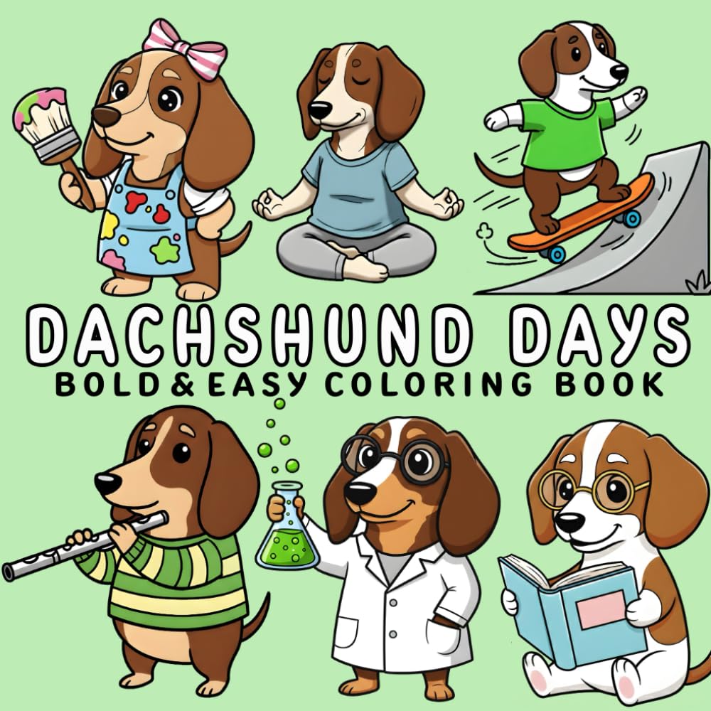 Dachshund Days: Bold and Easy Dachshund Coloring Pages for Relaxation and Stress Relief for Teens and Adults