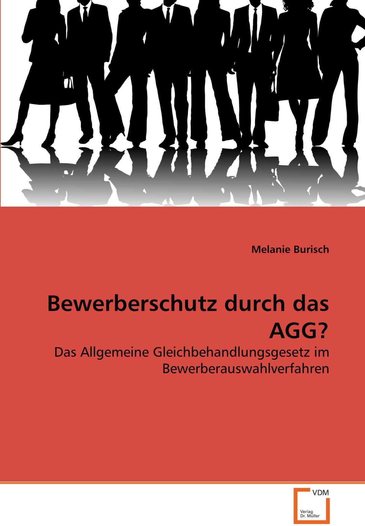 Bewerberschutz durch das AGG?: Das Allgemeine Gleichbehandlungsgesetz im Bewerberauswahlverfahren (German Edition)