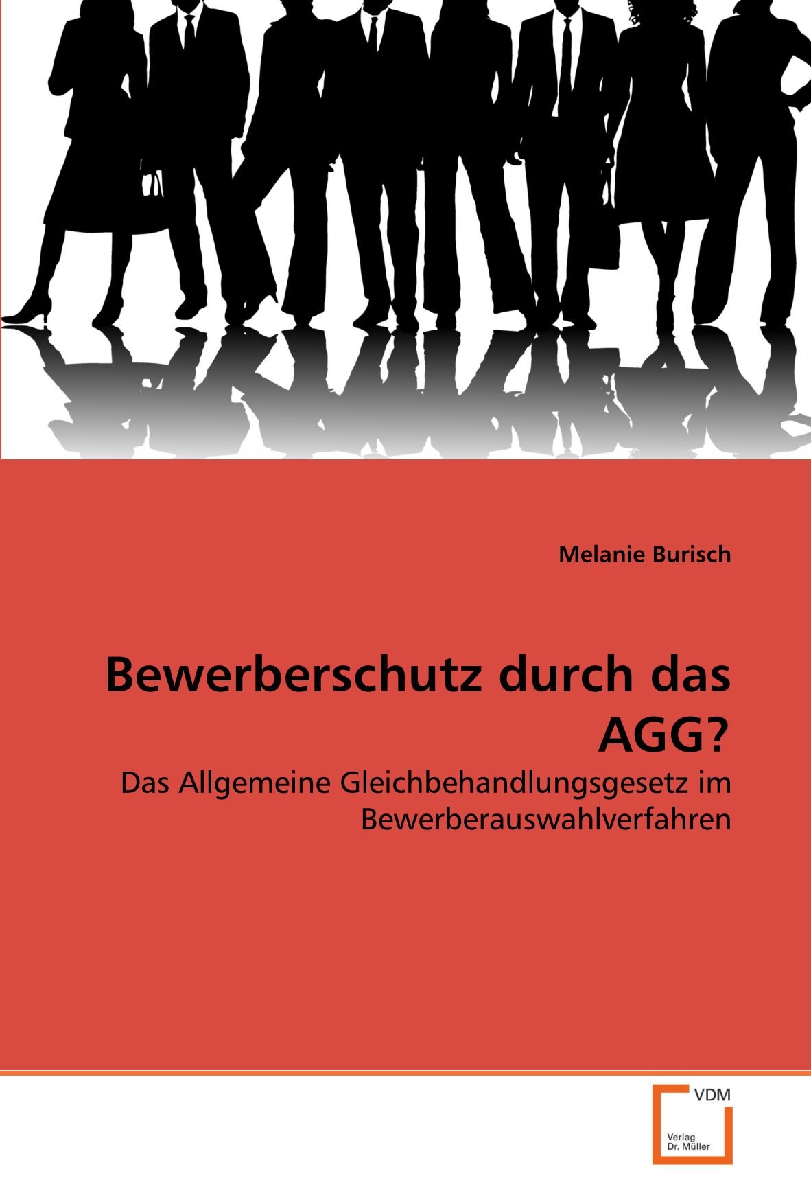 Bewerberschutz durch das AGG?: Das Allgemeine Gleichbehandlungsgesetz im Bewerberauswahlverfahren (German Edition)