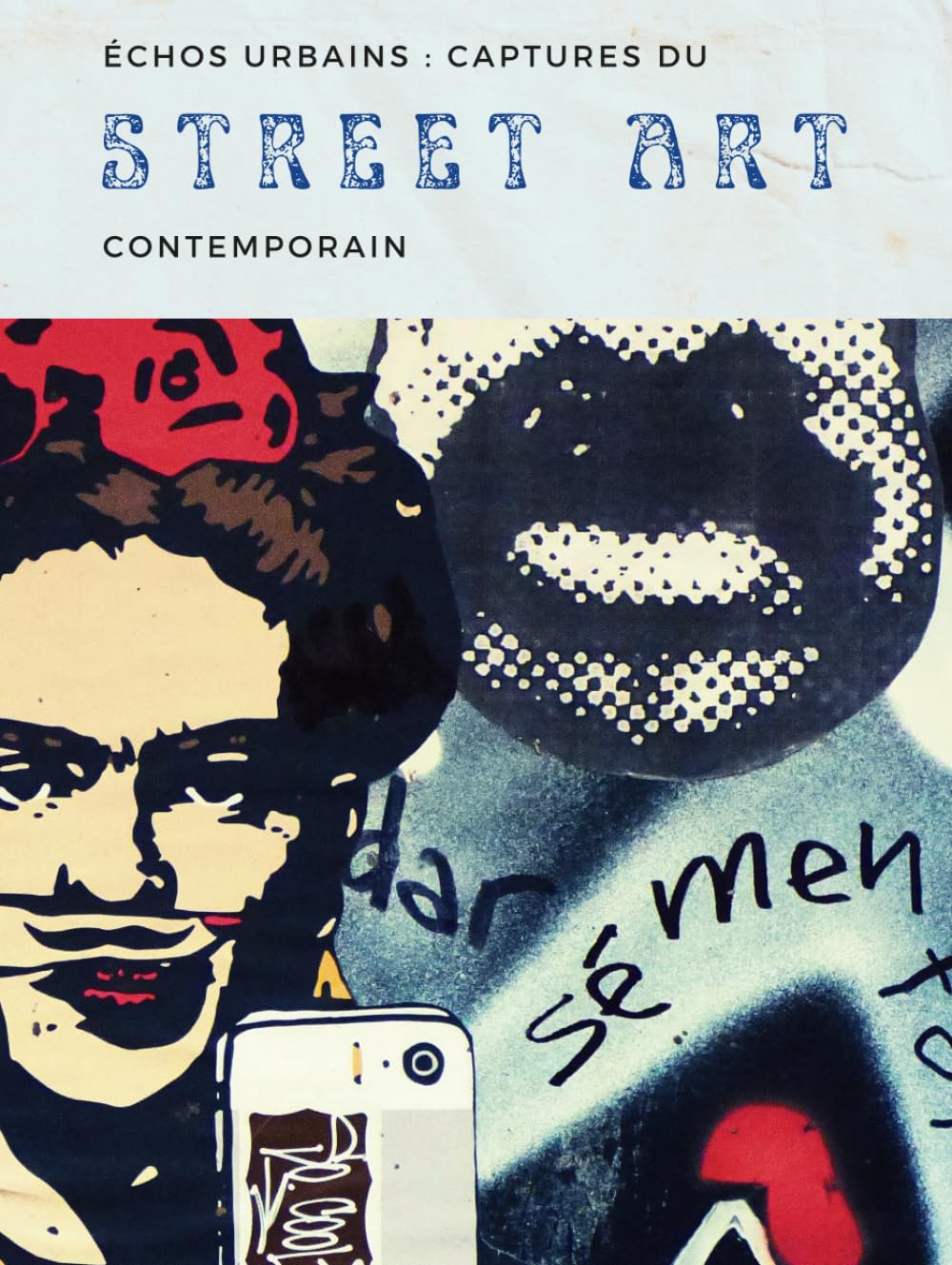 échos urbains : captures du STREET ART contemporain