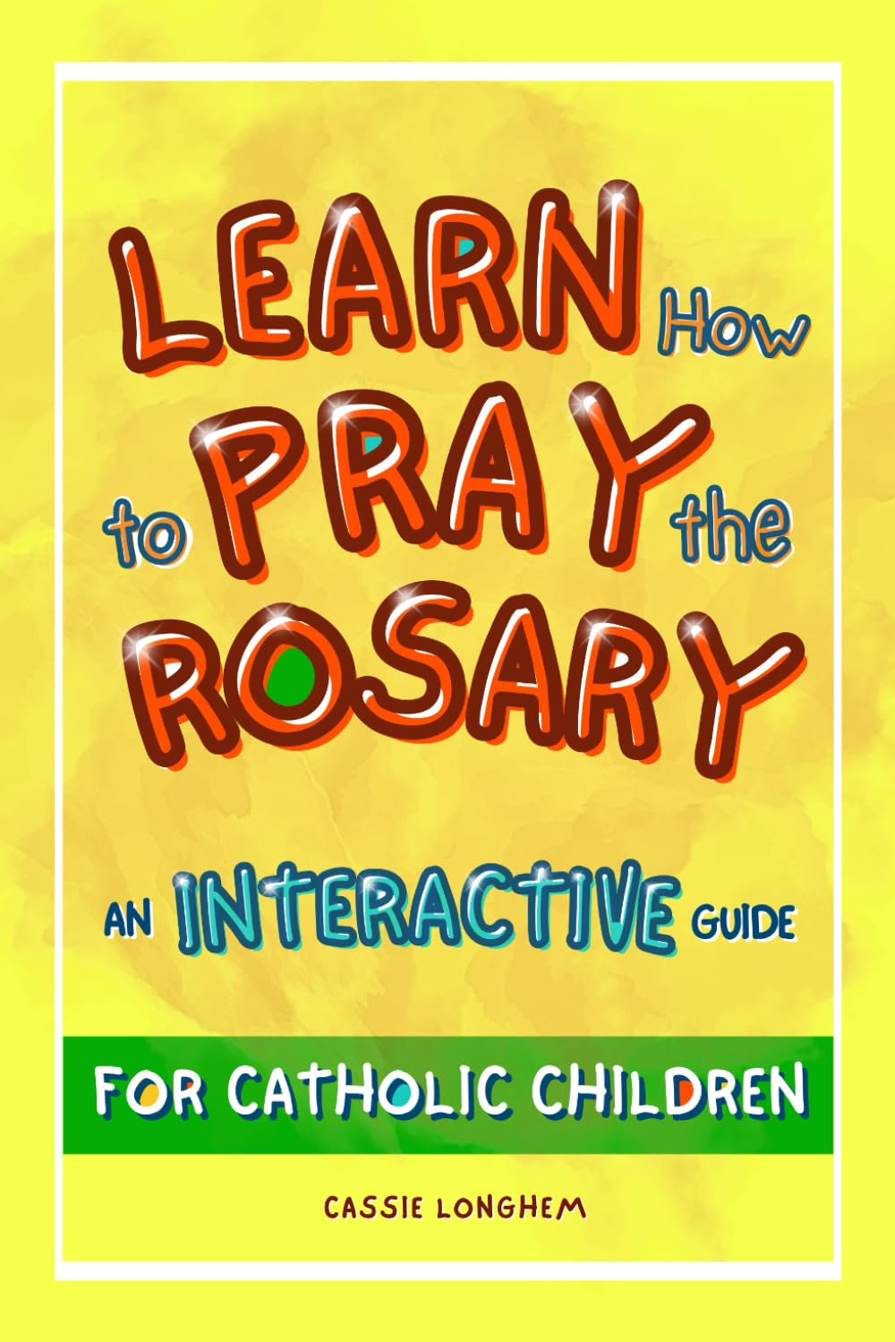Learn How to Pray the Rosary: An Interactive Guide for Catholic Children