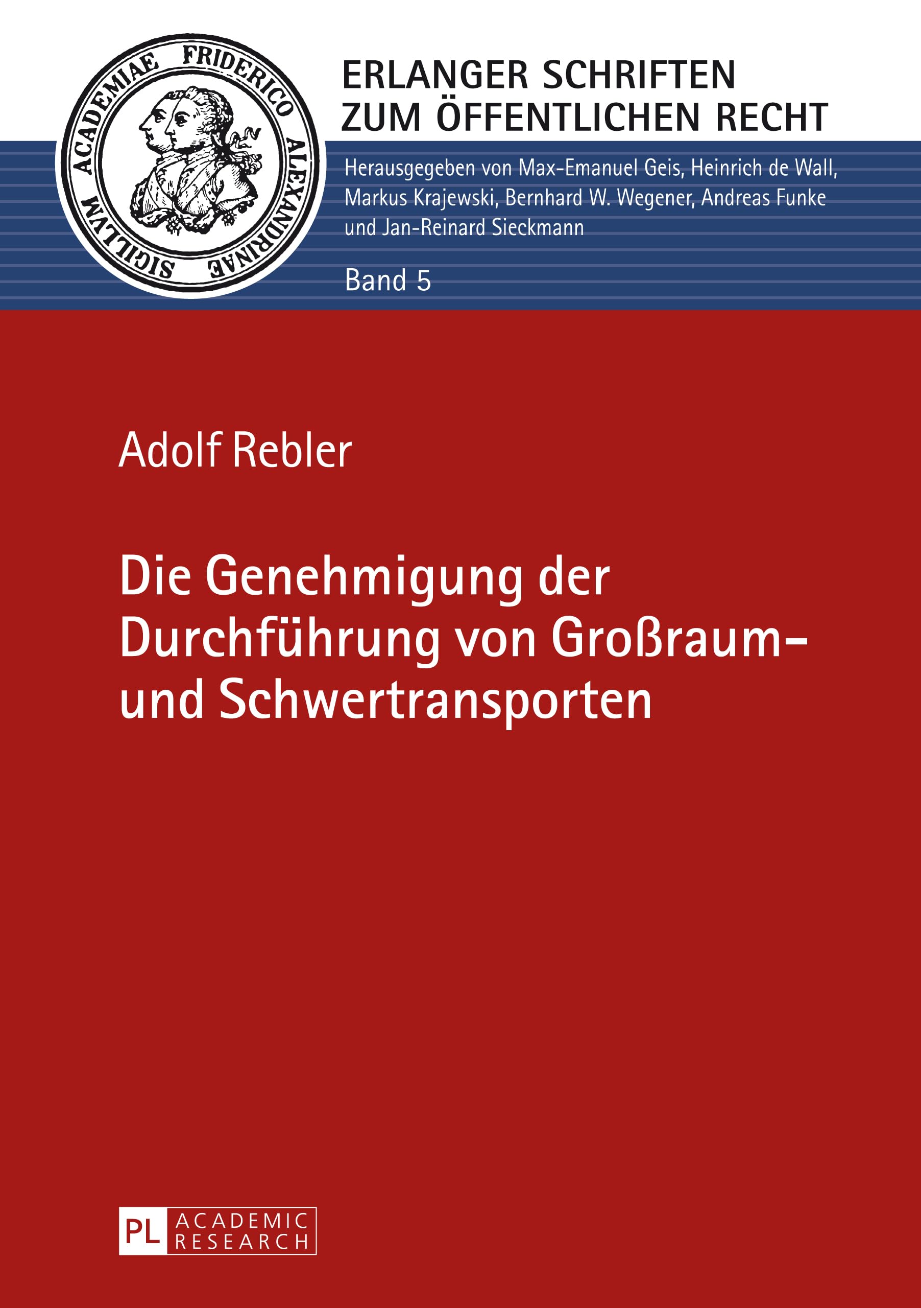 Die Genehmigung der Durchführung von Großraum- und Schwertransporten: Dissertationsschrift (Erlanger Schriften zum Öffentlichen Recht, Band 5)