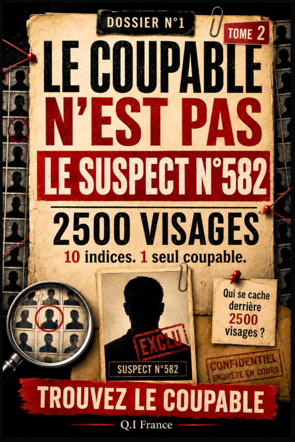 LE COUPABLE N’EST PAS LE SUSPECT N°582: 10 indices, 1 seul coupable – Livre-jeu d’enquête criminelle visuelle pour adultes avec suspects, observation, logique et déduction (Les 2500 visages)