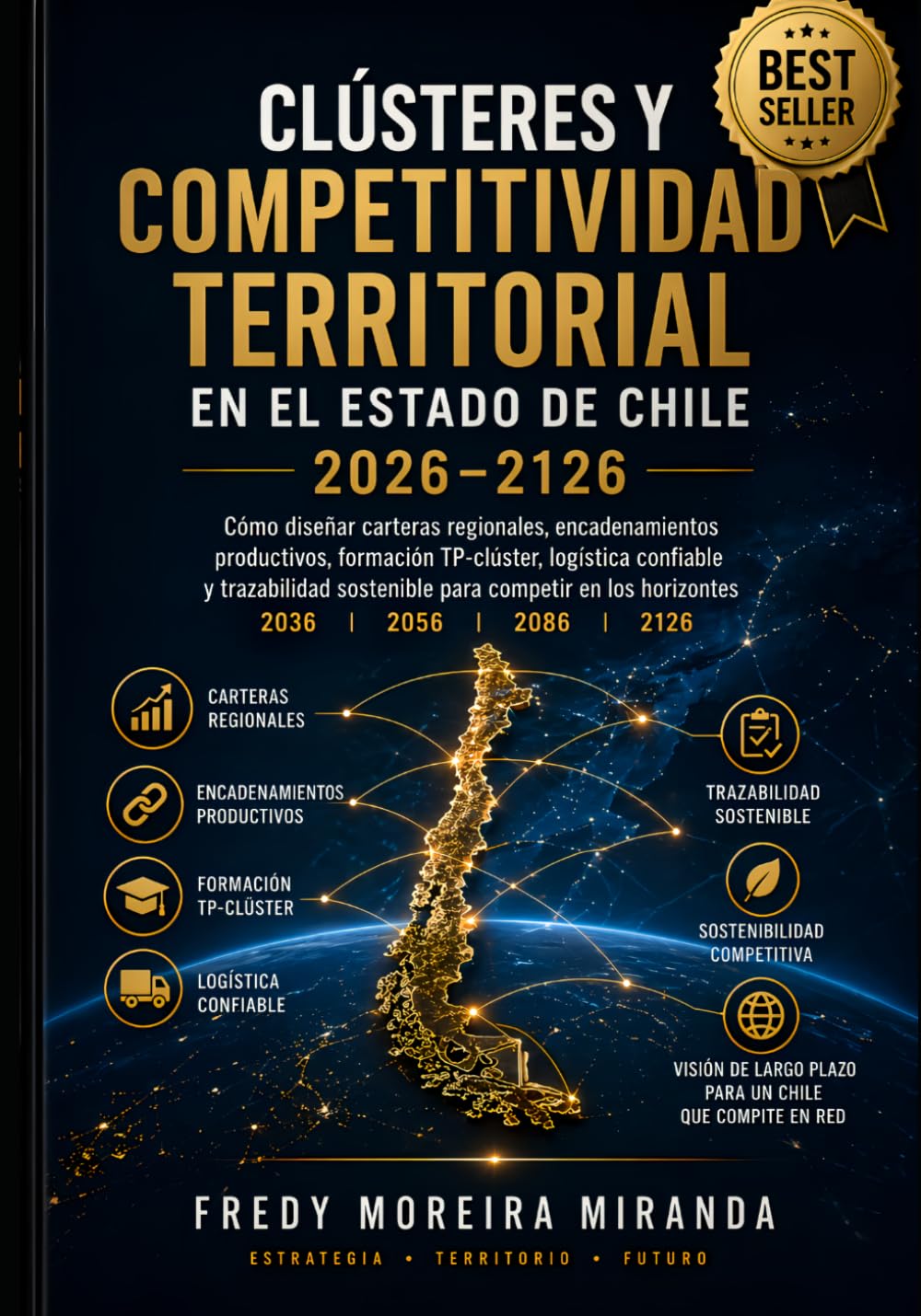Clústeres y Competitividad Territorial en el Estado Chile 2026–2126: Cómo diseñar carteras regionales, encadenamientos productivos, formación ... (Plan Estratégico Chile 2026-2126)