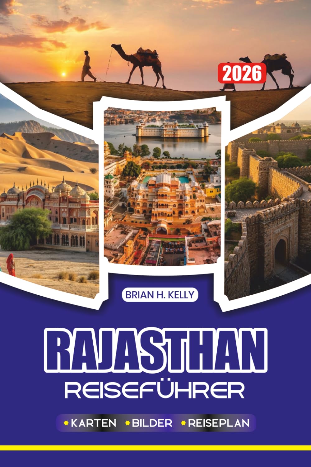 RAJASTHAN REISEFÜHRER 2026: Ihr perfektes Abenteuer mit Expertentipps, Reiserouten, lokalen Einblicken, kulturellen Erlebnissen und Top-Attraktionen