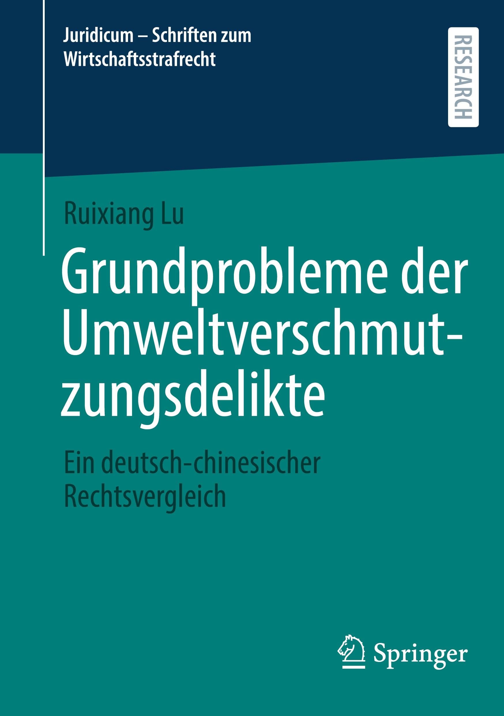 Grundprobleme der Umweltverschmutzungsdelikte: Ein deutsch-chinesischer Rechtsvergleich (Juridicum - Schriften zum Wirtschaftsstrafrecht, 12)