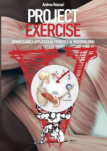 Project exercise. Biomeccanica applicata al fitness e al bodybuilding (Vol. 1)