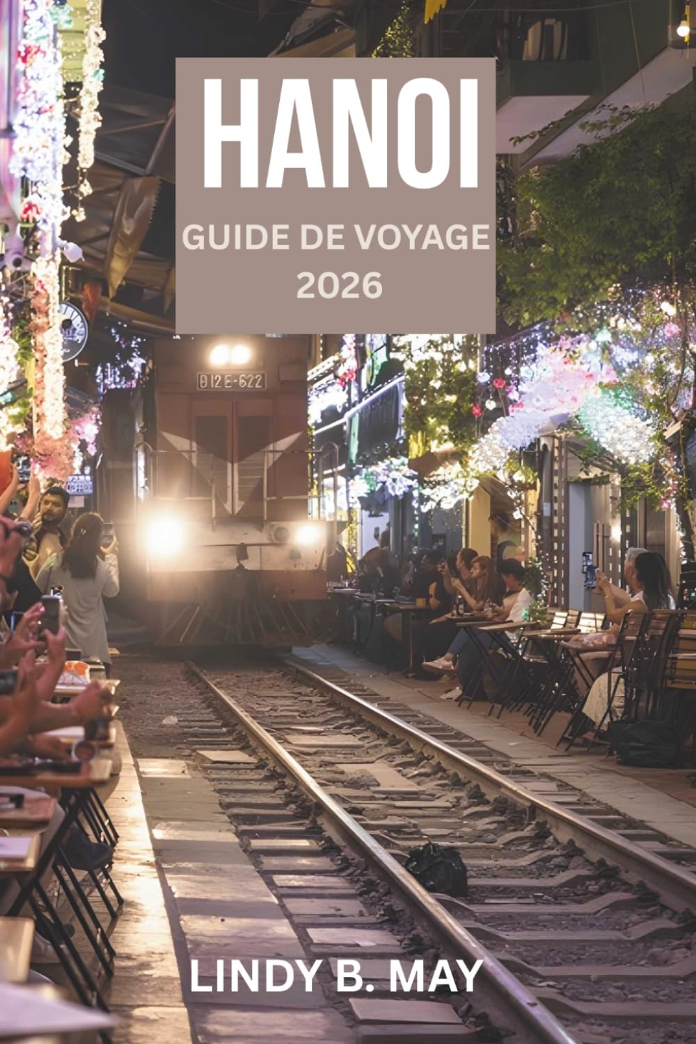 HANOÏ GUIDE DE VOYAGE 2026: Culture locale, street food, recoins cachés et véritables expériences du Nord du Vietnam