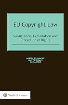 EU Copyright Law: Subsistence, Exploitation and Protection of Rights