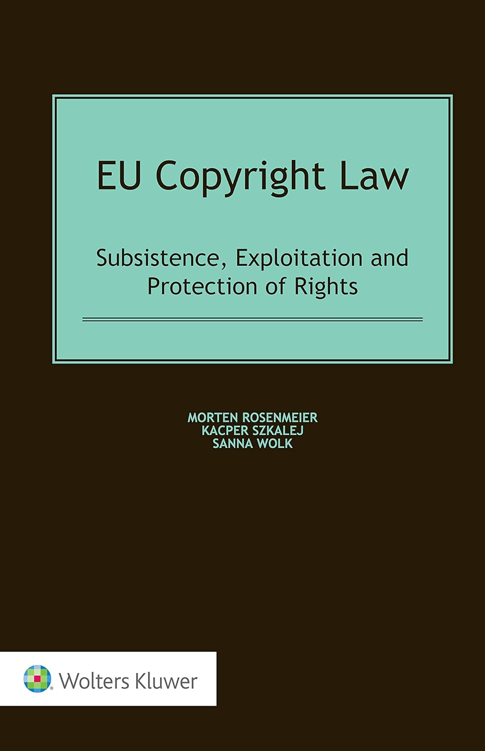 EU Copyright Law Subsistence, Exploitation and Protection of Rights