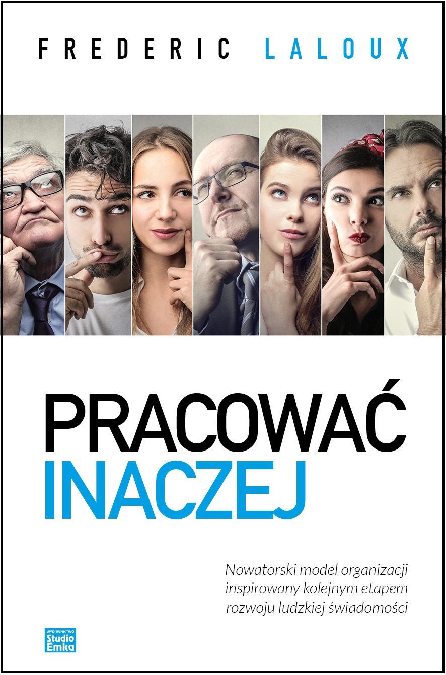 PRACOWAĆ INACZEJ: Nowatorski model organizacji inspirowany kolejnym etapem rozwoju ludzkiej świadomości