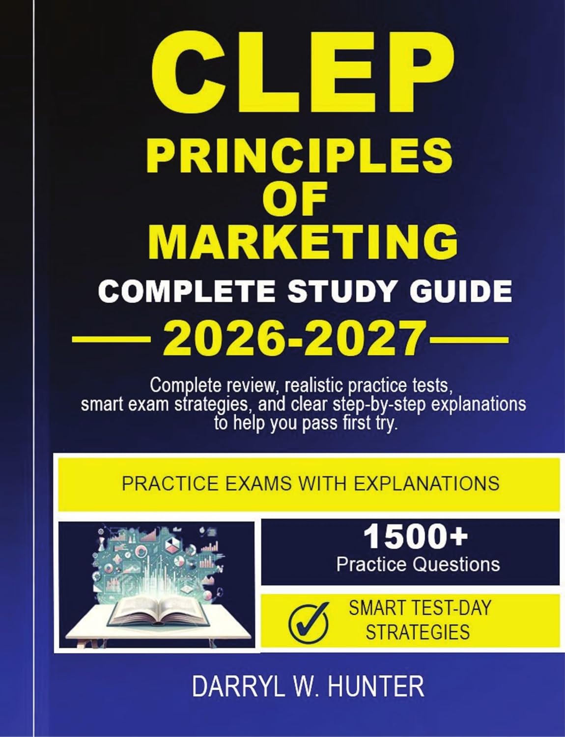 CLEP PRINCIPLES OF MARKETING, COMPLETE STUDY GUIDE 2026-2027: Complete review, realistic practice tests, smart exam strategies, and clear step-by-step explanations to help you pass first try.      Kindle Edition