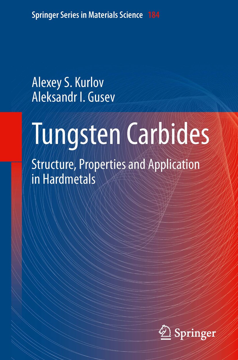 Tungsten Carbides: Structure, Properties and Application in Hardmetals (Springer Series in Materials Science Book 184)