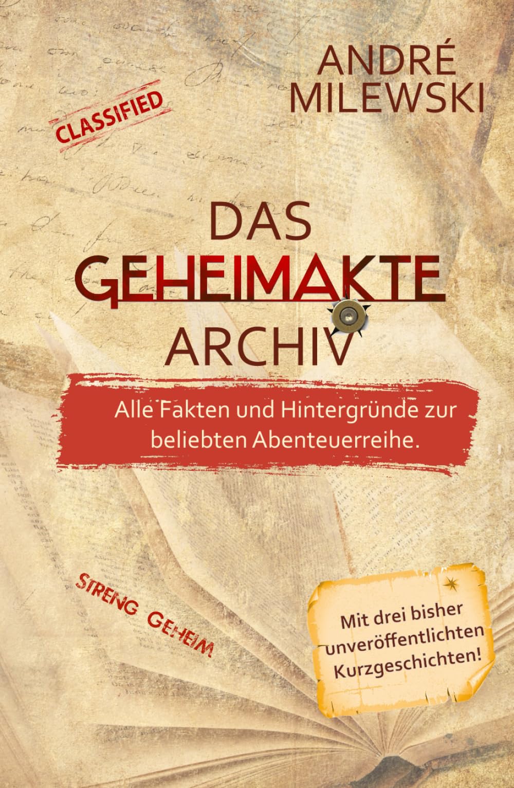 Das Geheimakte Archiv: Fakten und Hintergründe zur beliebten Abenteuerreihe. Mit drei neuen Kurzgeschichten!