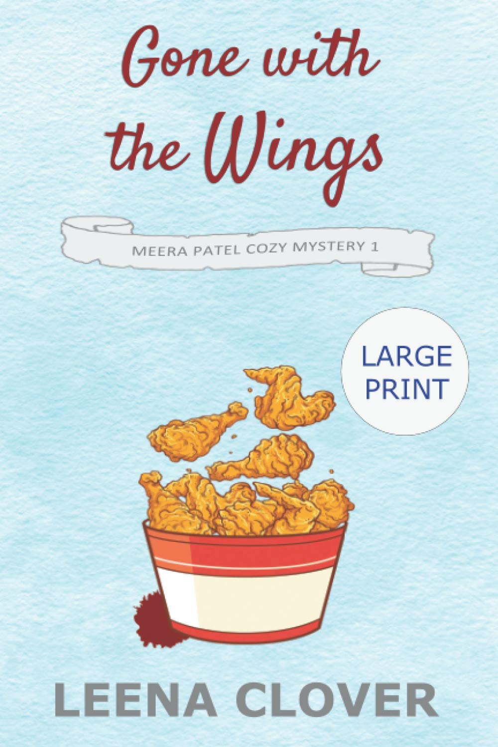 Gone With The Wings LARGE PRINT: A College Campus Murder Mystery (Meera  Patel Cozy Mystery Series LARGE PRINT) : Clover, Leena: Amazon.sg: Books