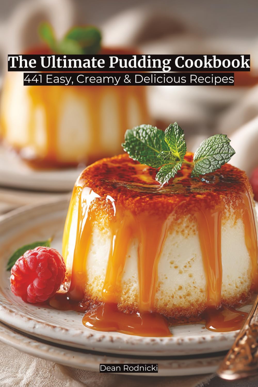 The Ultimate Pudding Cookbook: 441 Easy, Creamy & Delicious Recipes