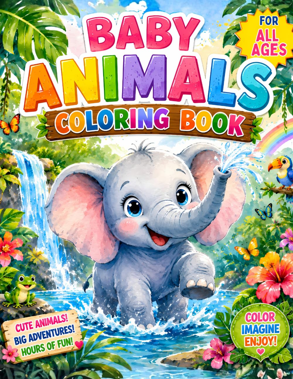 Baby Animals Coloring Book: Cute Jungle Animals for Kids and Adults – Adorable Coloring Pages Featuring Tigers, Giraffes, Rabbits, Owls, Squirrels and More!