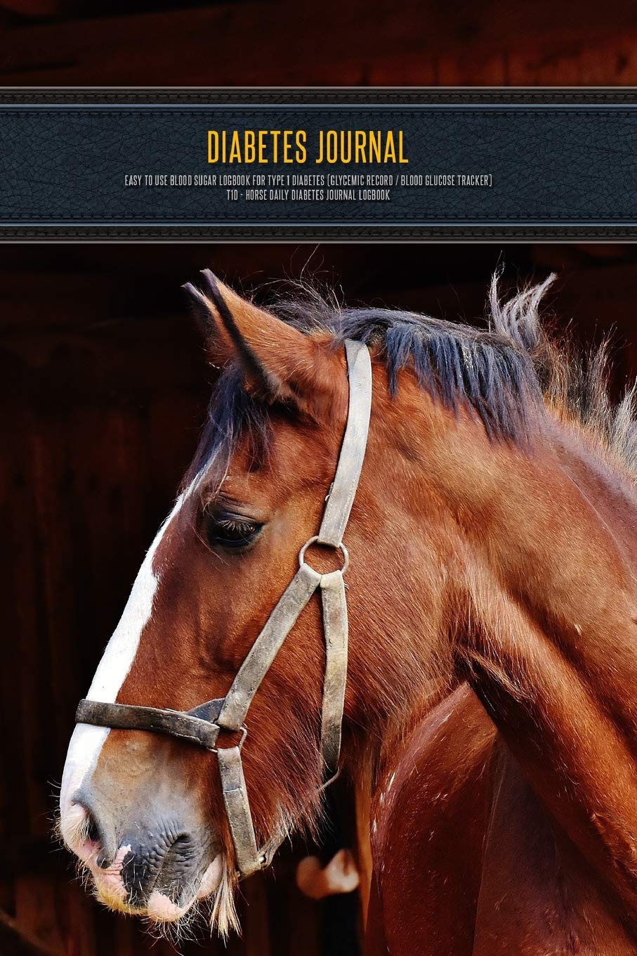 Diabetes Journal - Easy to Use Blood Sugar Logbook for Type 1 Diabetes (Glycemic Record / Blood Glucose Tracker) T1D - Horse Daily Diabetes Journal Logbook