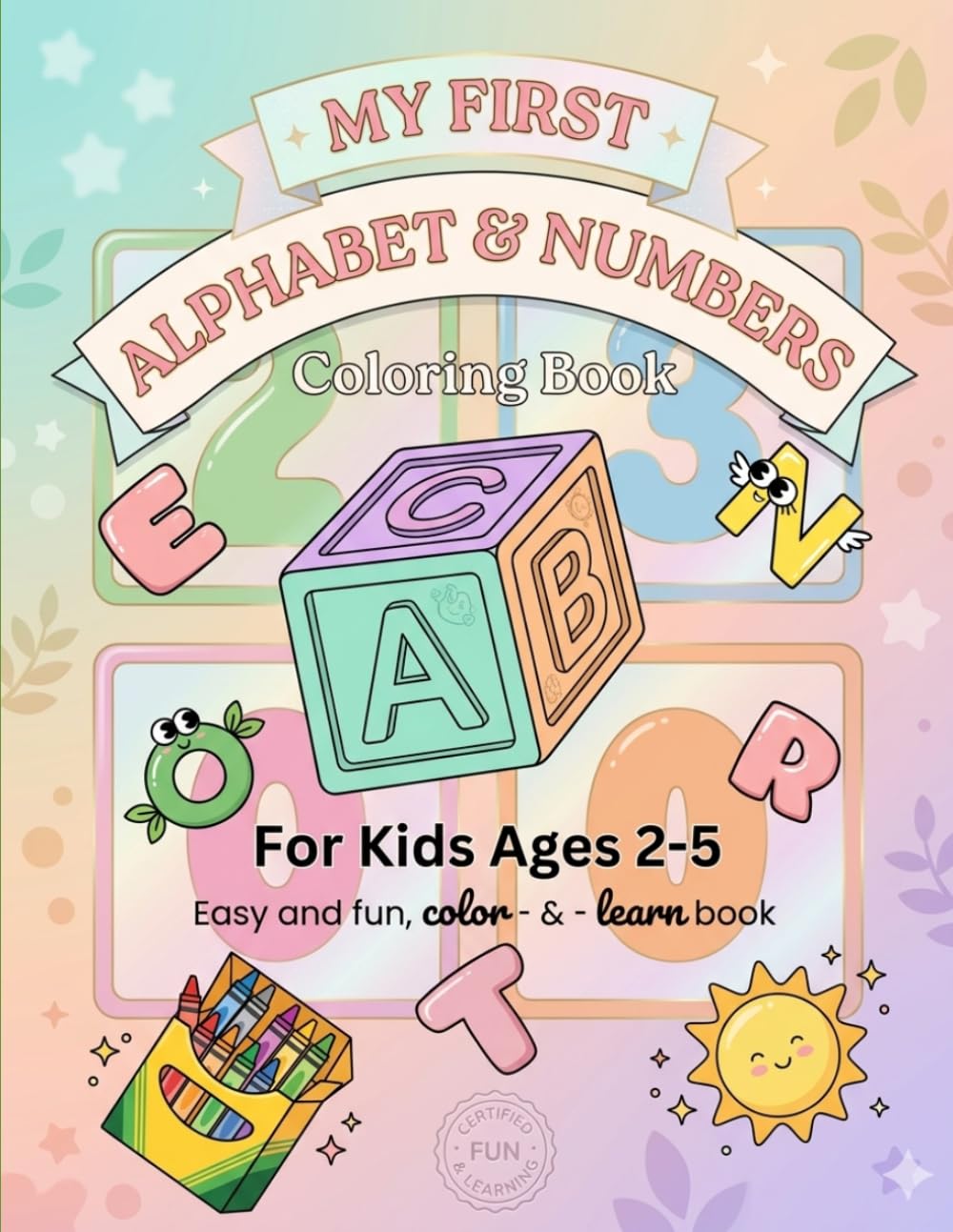 My First Alphabet & Numbers Coloring Book for Toddlers Ages 2-5: ABC and 123 Coloring Book for Toddlers | Learn Letters and Numbers with Cute Animals and Easy Objects