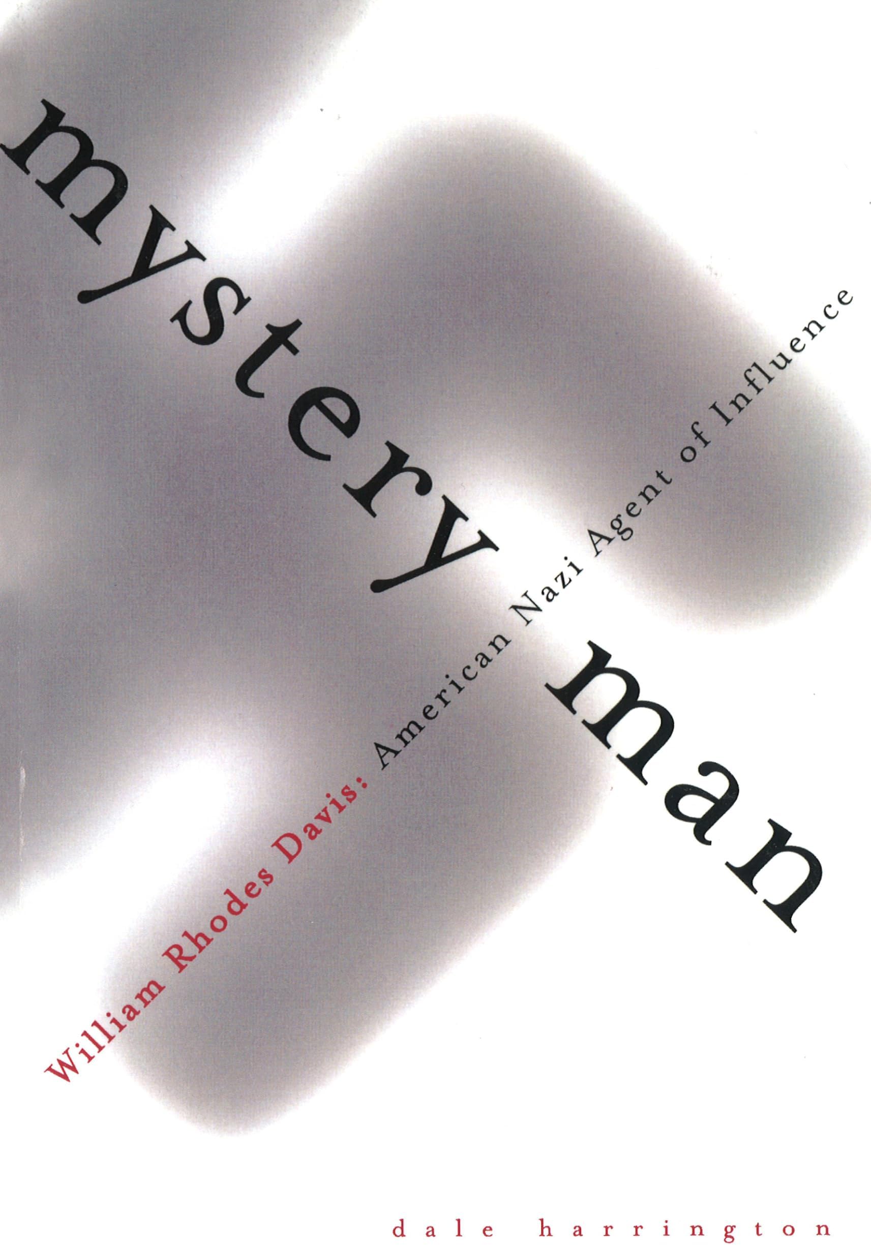 Mystery Man: William Rhodes Davis, American Nazi Agent of Influence (William Rhodes Davis: Nazi Agent of Influence) Paperback – Import, 1 March 2001