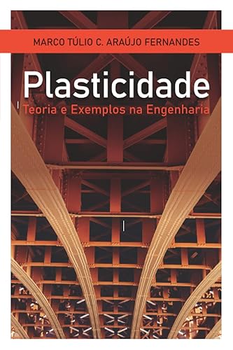 Plasticidade: teoria e exemplos na engenharia