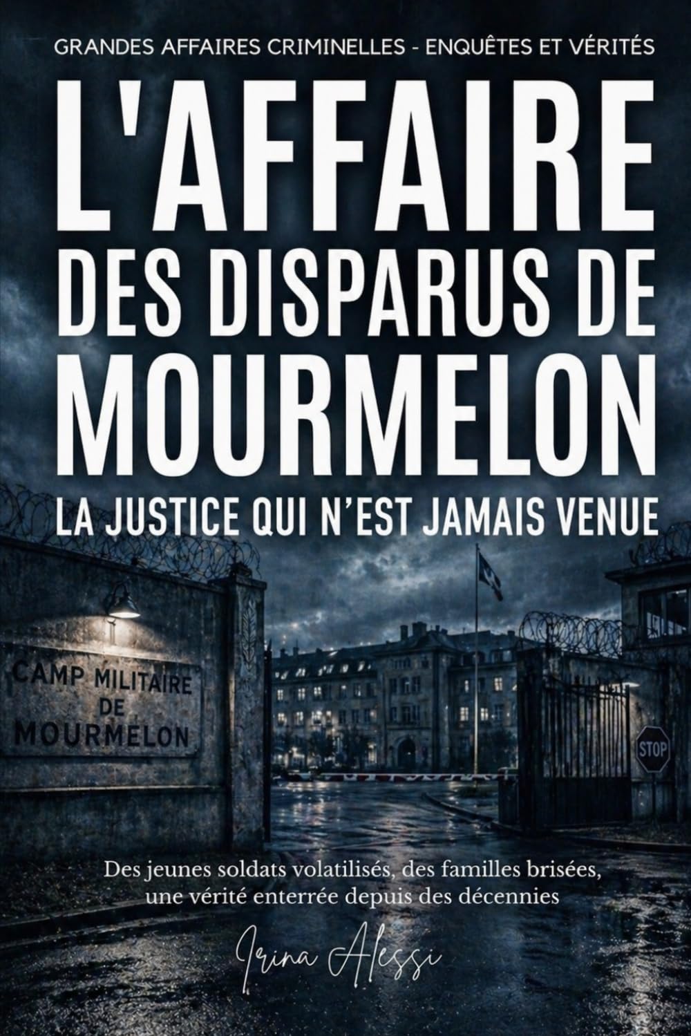 L'AFFAIRE DES DISPARUS DE MOURMELON - La justice qui n'est jamais venue: GRANDES AFFAIRES CRIMINELLES - ENQUÊTES ET VÉRITÉS
