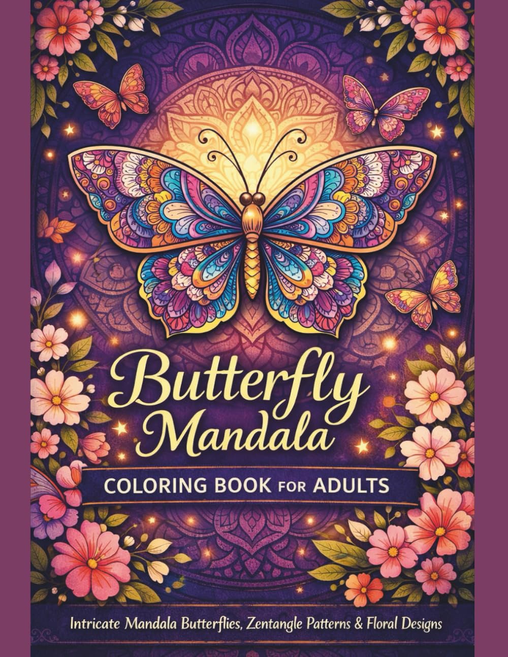 Butterfly Mandala Coloring Book for Adults: 36 Single-Sided Intricate Mandala Butterflies, Zentangle Patterns & Floral Designs for Stress Relief, ... Relaxation (Mindful Mandala Creatures Series)
