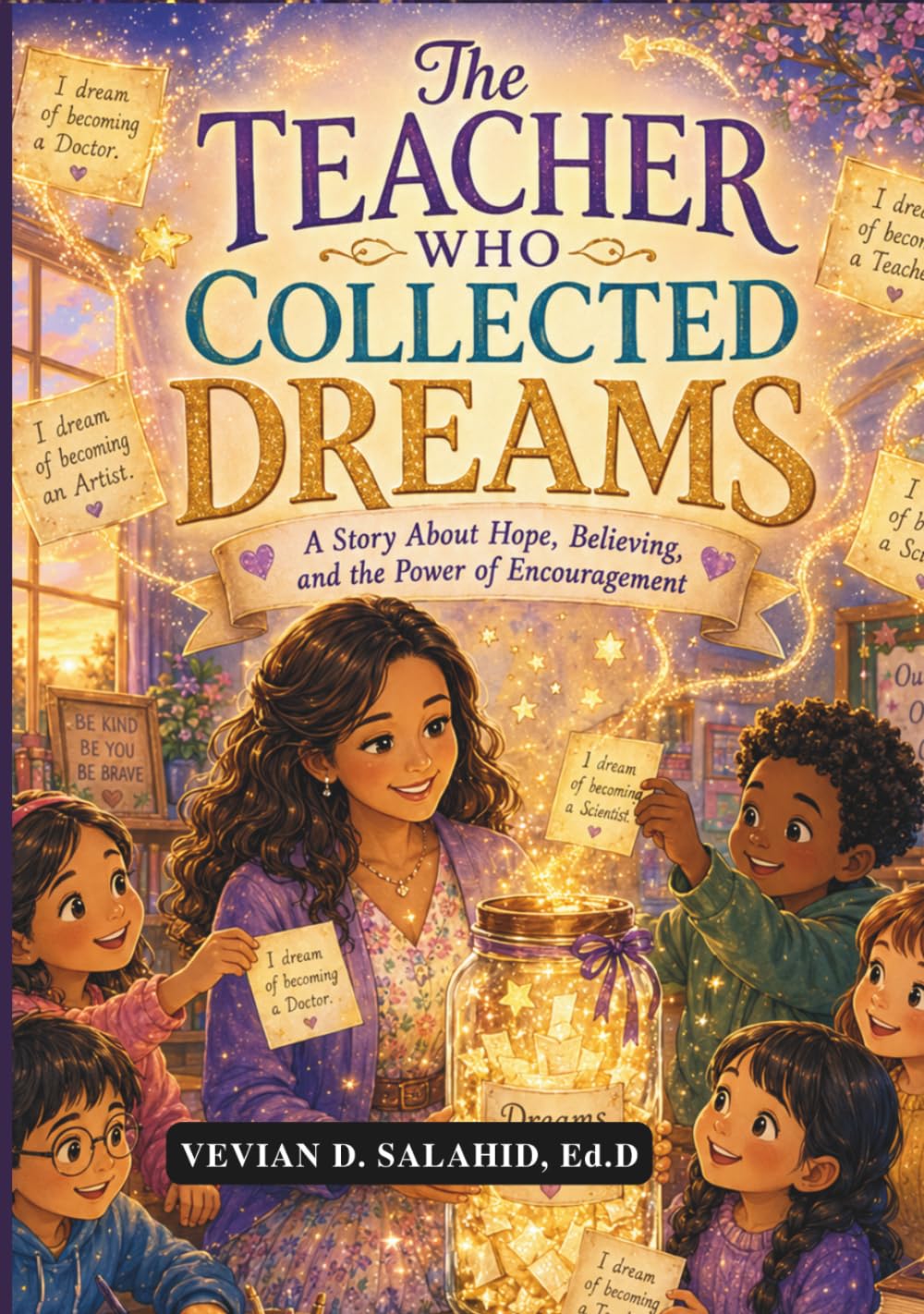 The Teacher Who Collected Dreams: A Story About Hope, Believing, and the Power of Encouragement