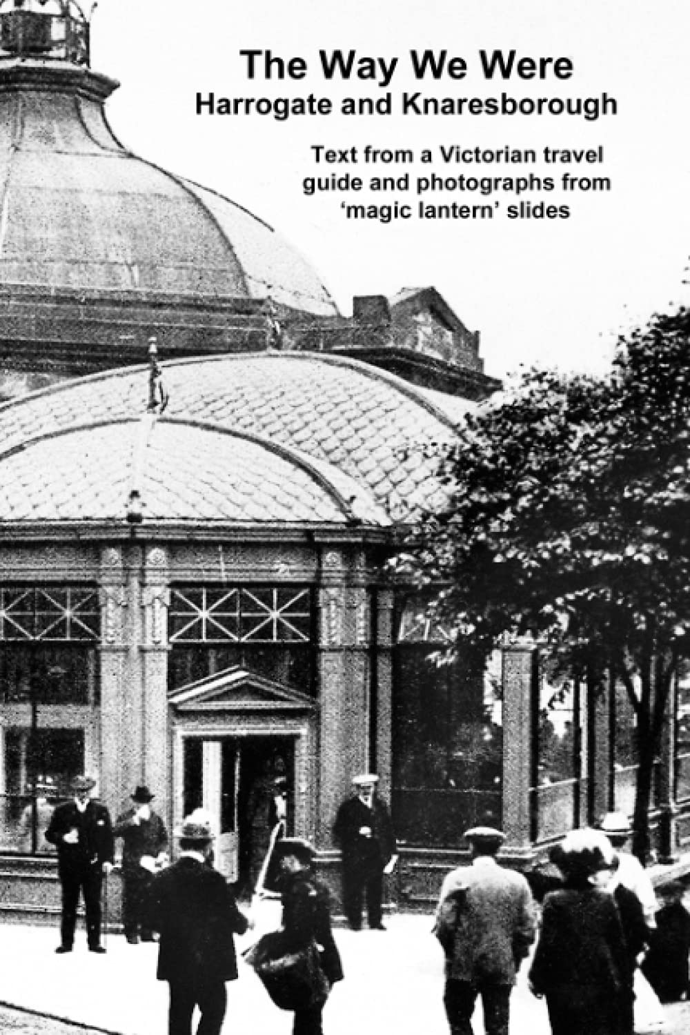 The Way We Were: Harrogate and Knaresborough